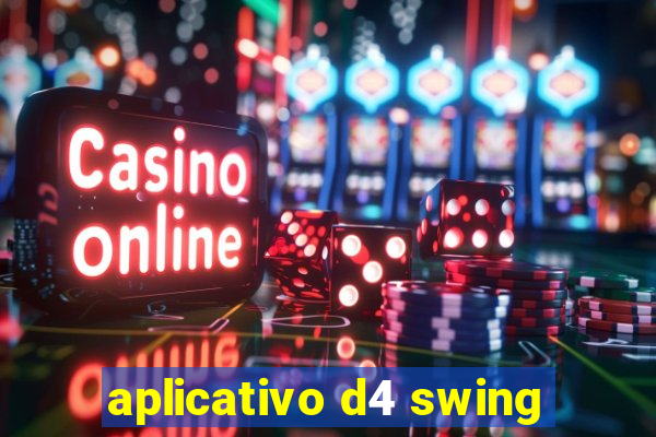 aplicativo d4 swing